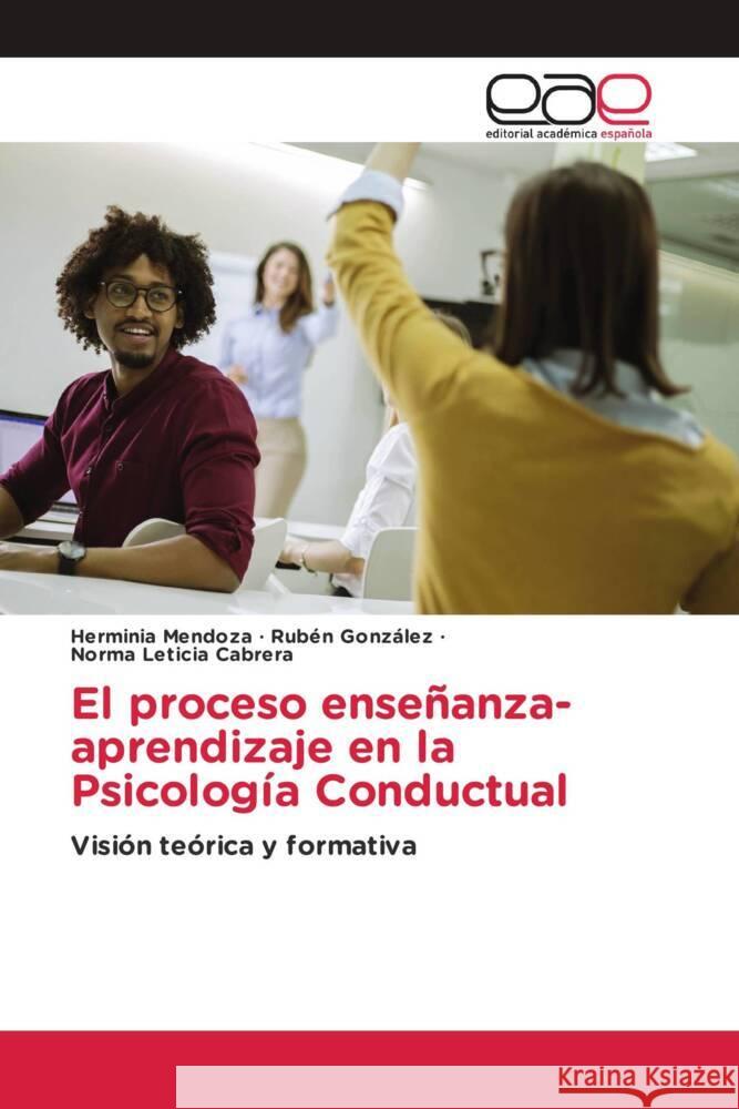 El proceso ense?anza-aprendizaje en la Psicolog?a Conductual Herminia Mendoza Ruben Gonzalez Norma Leticia Cabrera 9786139103942 Editorial Academica Espanola