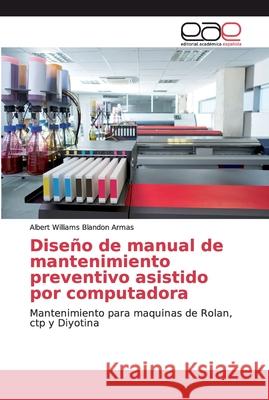 Diseño de manual de mantenimiento preventivo asistido por computadora Blandon Armas, Albert Williams 9786139108855