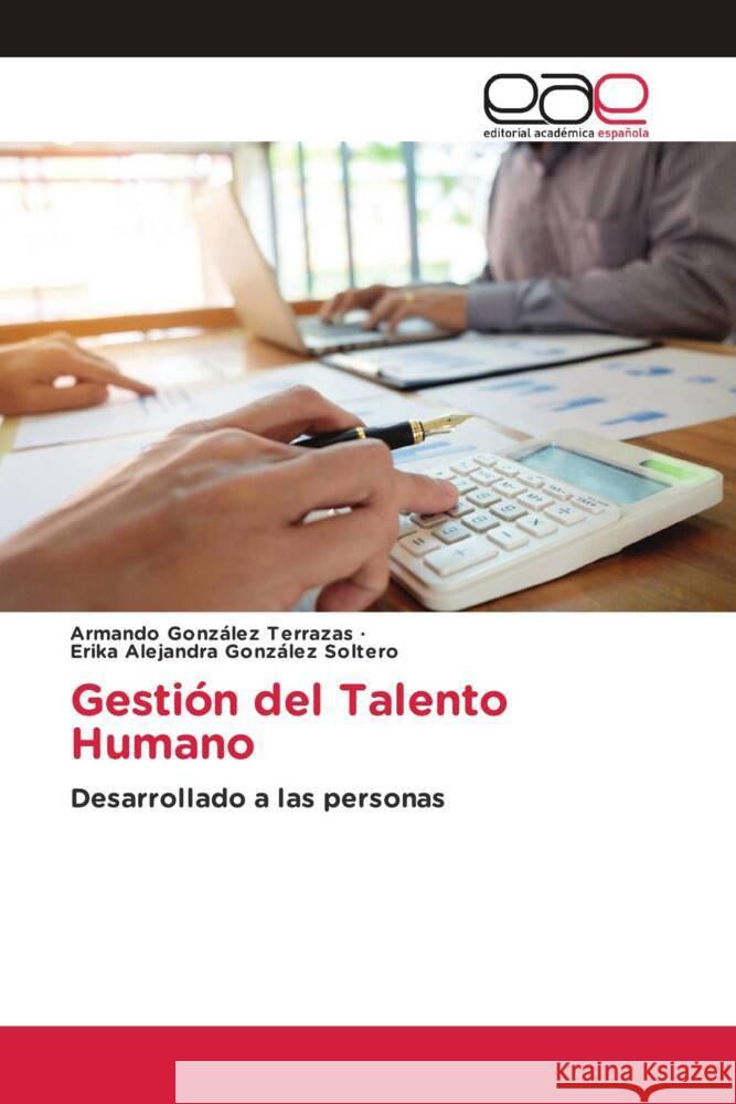 Gestión del Talento Humano González Terrazas, Armando, González Soltero, Erika Alejandra 9786139110216