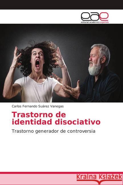 Trastorno de identidad disociativo : Trastorno generador de controversia Suárez Vanegas, Carlos Fernando 9786139117420 Editorial Académica Española