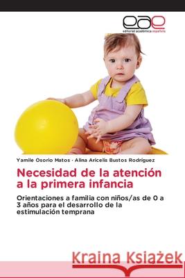 Necesidad de la atenci?n a la primera infancia Yamil? Osori Alina Aricelis Busto 9786139118014 Editorial Academica Espanola
