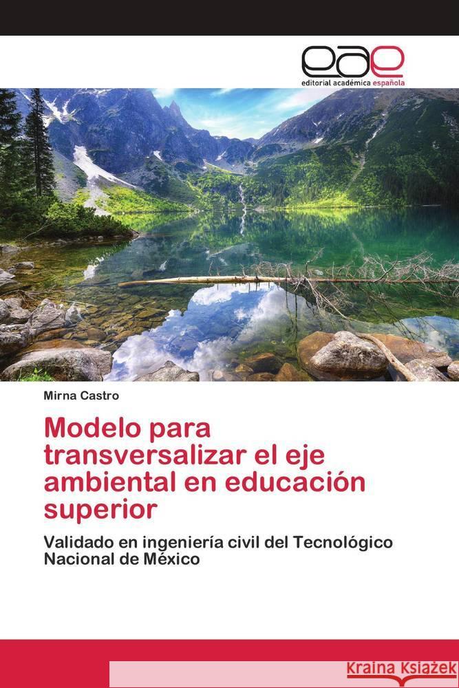 Modelo para transversalizar el eje ambiental en educación superior Castro, Mirna 9786139181766 Editorial Académica Española