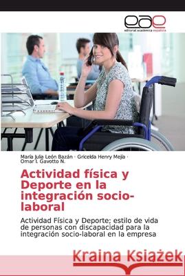 Actividad física y Deporte en la integración socio-laboral León Bazán, María Julia 9786139187409 Editorial Académica Española