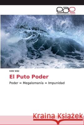 El Puto Poder Wild, Han 9786139187799 Editorial Académica Española