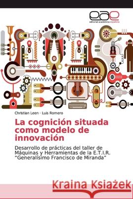 La cognición situada como modelo de innovación Leen, Christian 9786139188093 Editorial Académica Española