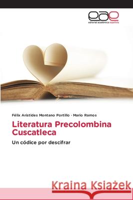 Literatura Precolombina Cuscatleca F?lix Ar?stides Montan Mario Ramos 9786139189557 Editorial Academica Espanola