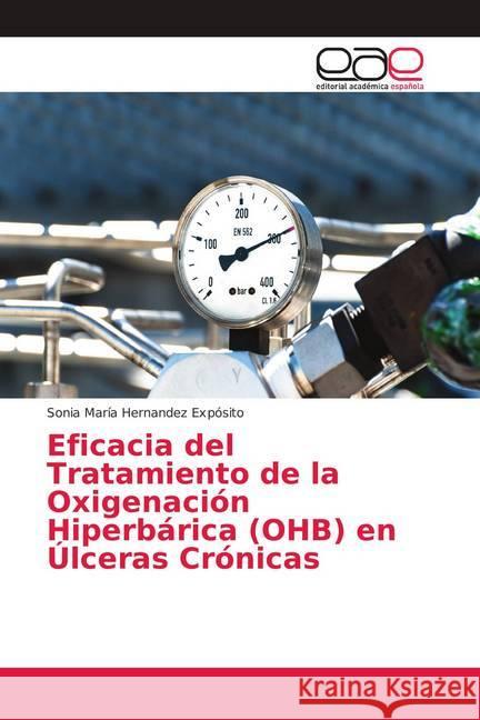 Eficacia del Tratamiento de la Oxigenación Hiperbárica (OHB) en Úlceras Crónicas Hernandez Expósito, Sonia María 9786139262557