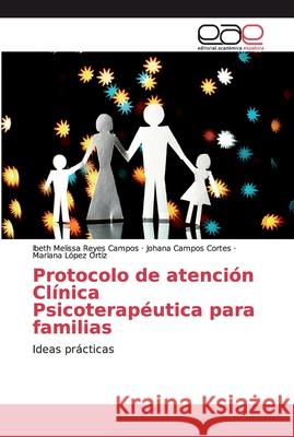 Protocolo de atención Clínica Psicoterapéutica para familias Reyes Campos, Ibeth Melissa 9786139262649