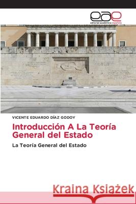 Introducci?n A La Teor?a General del Estado Vicente Eduardo D?a 9786139400362 Editorial Academica Espanola