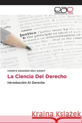 La Ciencia Del Derecho DÍAZ GODOY, VICENTE EDUARDO 9786139400591