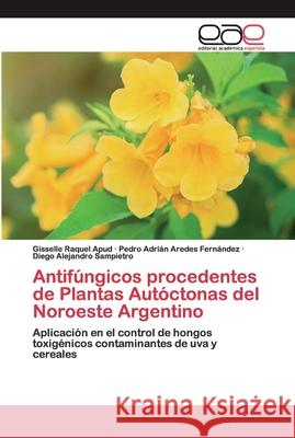 Antifúngicos procedentes de Plantas Autóctonas del Noroeste Argentino Apud, Gisselle Raquel 9786139401055