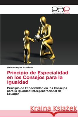 Principio de Especialidad en los Consejos para la Igualdad Manolo Reye 9786139402465 Editorial Academica Espanola