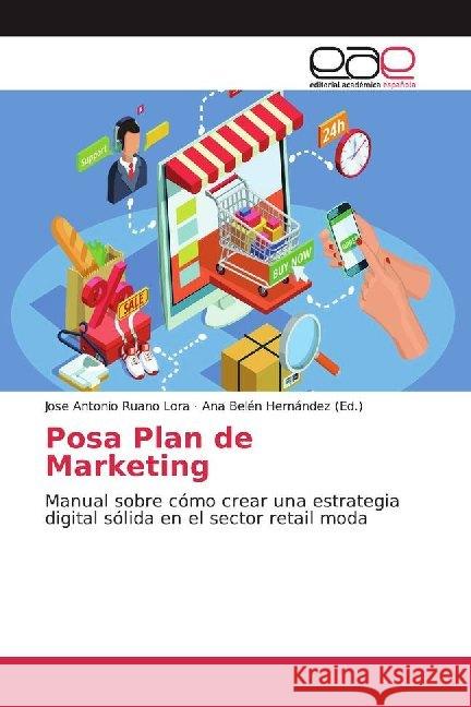 Posa Plan de Marketing : Manual sobre cómo crear una estrategia digital sólida en el sector retail moda Ruano Lora, Jose Antonio 9786139402809
