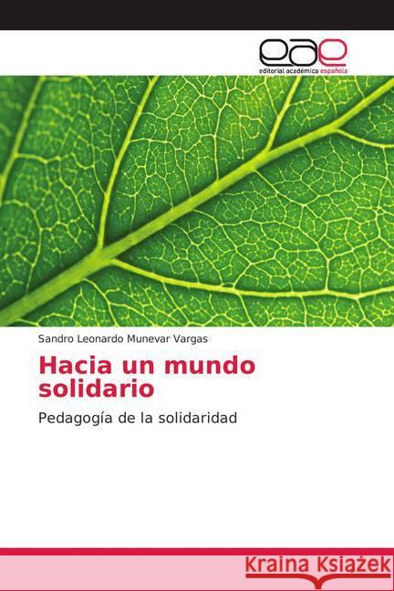 Hacia un mundo solidario : Pedagogía de la solidaridad Munevar Vargas, Sandro Leonardo 9786139403066