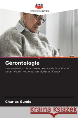 Gérontologie Gundo, Charles 9786139403844 Editions Notre Savoir