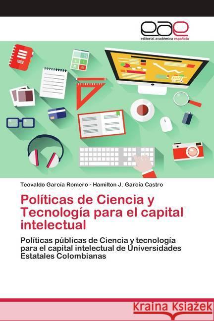 Políticas de Ciencia y Tecnología para el capital intelectual García Romero, Teovaldo; García Castro, Hamilton J. 9786139403974 Editorial Académica Española