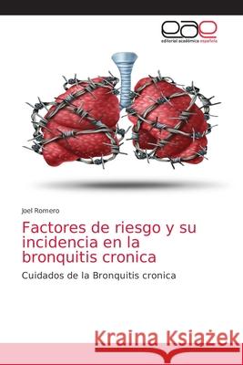 Factores de riesgo y su incidencia en la bronquitis cronica Joel Romero 9786139404209