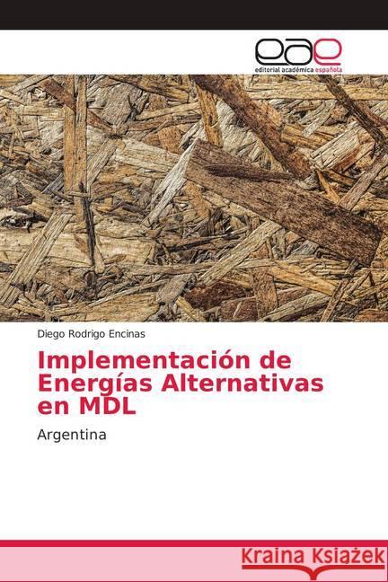 Implementación de Energías Alternativas en MDL : Argentina Encinas, Diego Rodrigo 9786139404414