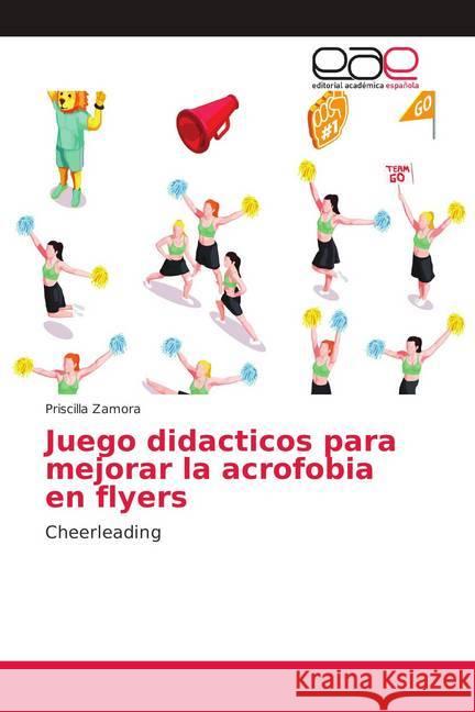 Juego didacticos para mejorar la acrofobia en flyers : Cheerleading Zamora, Priscilla 9786139404933