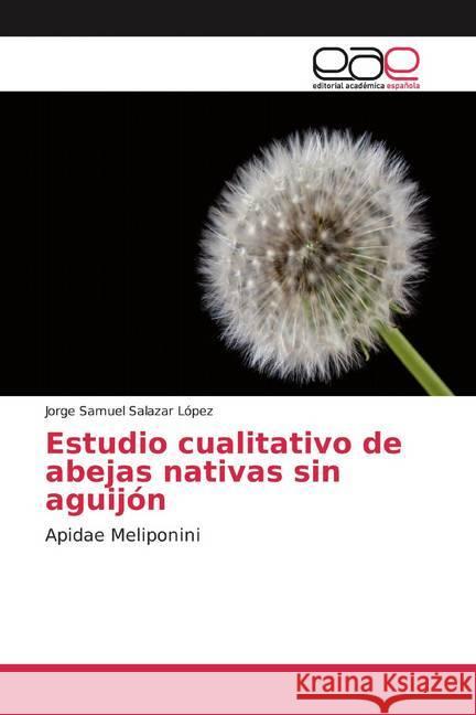 Estudio cualitativo de abejas nativas sin aguijón : Apidae Meliponini Salazar López, Jorge Samuel 9786139405022