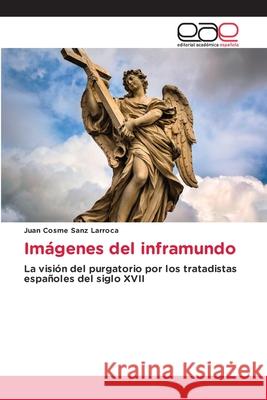 Im?genes del inframundo Juan Cosme San 9786139405275 Editorial Academica Espanola