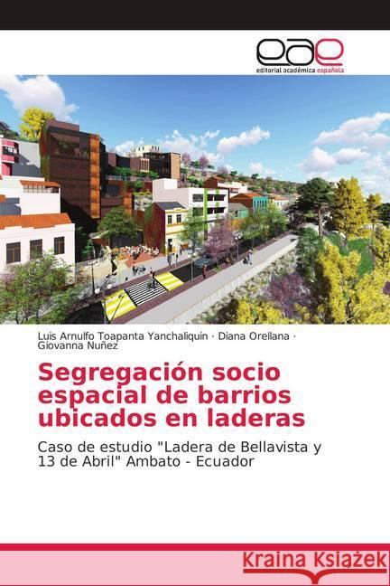 Segregación socio espacial de barrios ubicados en laderas : Caso de estudio 