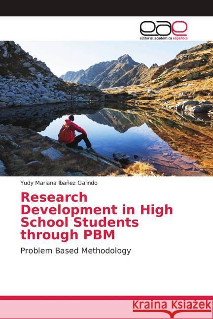 Research Development in High School Students through PBM : Problem Based Methodology Ibañez Galindo, Yudy Mariana 9786139407125 Editorial Académica Española