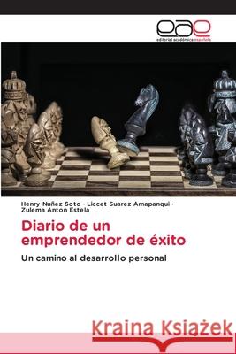 Diario de un emprendedor de ?xito Henry Nu?e Liccet Suare Zulema Anto 9786139407538 Editorial Academica Espanola