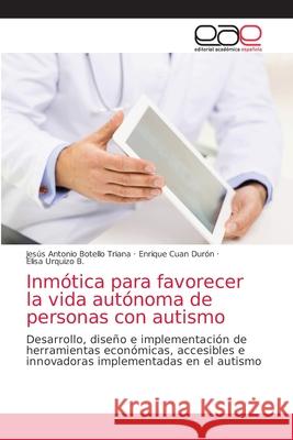 Inmótica para favorecer la vida autónoma de personas con autismo Botello Triana, Jesús Antonio 9786139407651