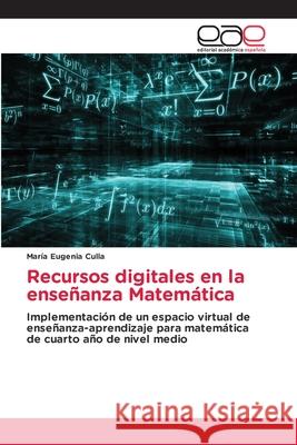 Recursos digitales en la enseñanza Matemática Culla, María Eugenia 9786139407729