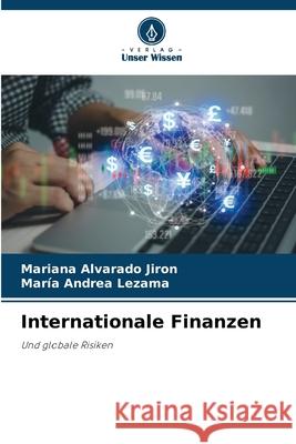 Internationale Finanzen Alvarado Jiron, Mariana, Lezama, María Andrea 9786139408962