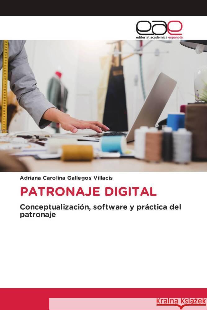PATRONAJE DIGITAL Gallegos Villacis, Adriana Carolina 9786139409396 Editorial Académica Española