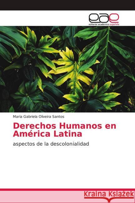 Derechos Humanos en América Latina : aspectos de la descolonialidad Oliveira Santos, Maria Gabriela 9786139409433 Editorial Académica Española