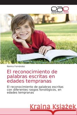 El reconocimiento de palabras escritas en edades tempranas Norma Fernández 9786139409464 Editorial Academica Espanola