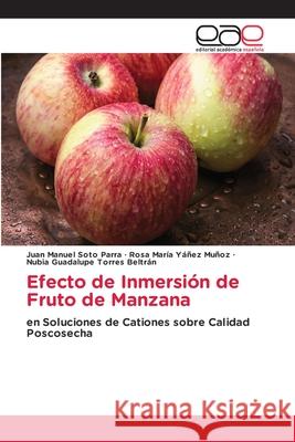 Efecto de Inmersi?n de Fruto de Manzana Juan Manuel Sot Rosa Mar?a Y??e Nubia Guadalupe Torre 9786139409488