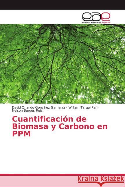 Cuantificación de Biomasa y Carbono en PPM González Gamarra, David Orlando; Tarqui Pari, William; Burgos Ruiz, Nelson 9786139409884