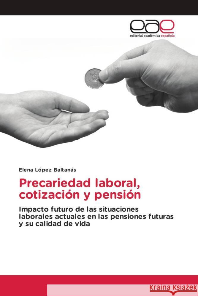 Precariedad laboral, cotización y pensión López Baltanás, Elena 9786139410828