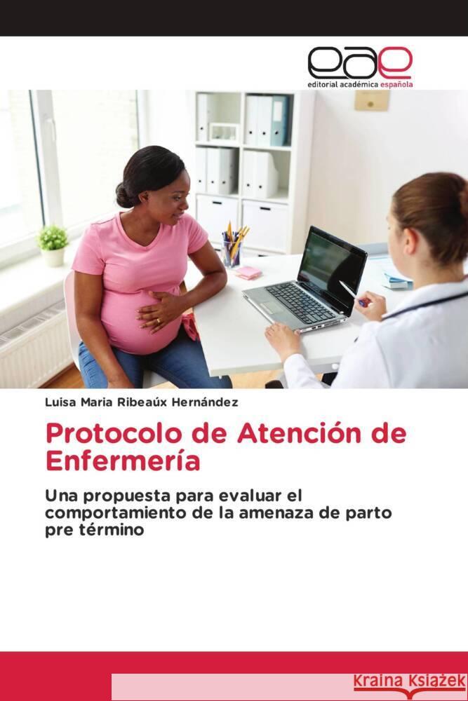 Protocolo de Atenci?n de Enfermer?a Luisa Maria Ribea? 9786139411139 Editorial Academica Espanola