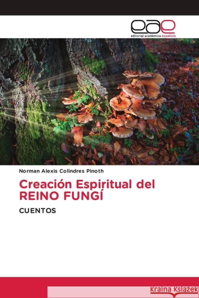 Creaci?n Espiritual del REINO FUNG? Norman Alexis Colindre 9786139411450 Editorial Academica Espanola