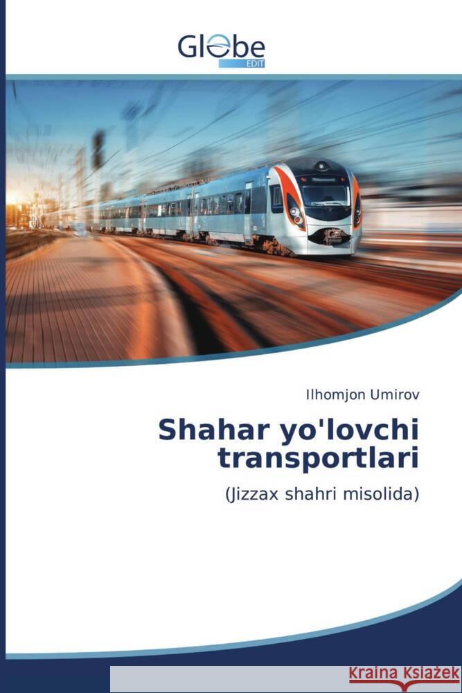 Shahar yo'lovchi transportlari Umirov, Ilhomjon 9786139413119 GlobeEdit