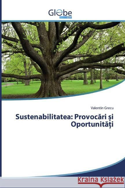 Sustenabilitatea: Provocari i Oportunita i Grecu, Valentin 9786139413300