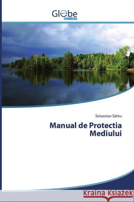 Manual de Protectia Mediului Sârbu, Sebastian 9786139413997 GlobeEdit