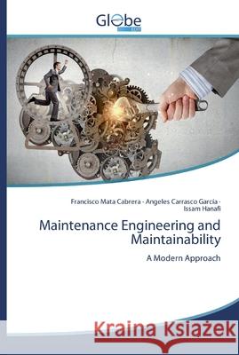 Maintenance Engineering and Maintainability Mata Cabrera, Francisco 9786139414222