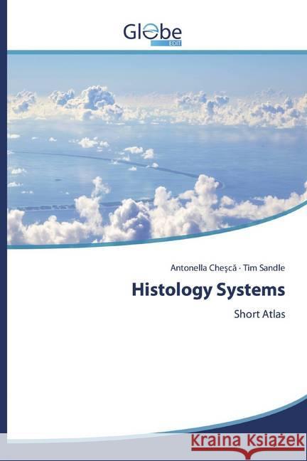 Histology Systems : Short Atlas Chesca, Antonella; Sandle, Tim 9786139414680 GlobeEdit