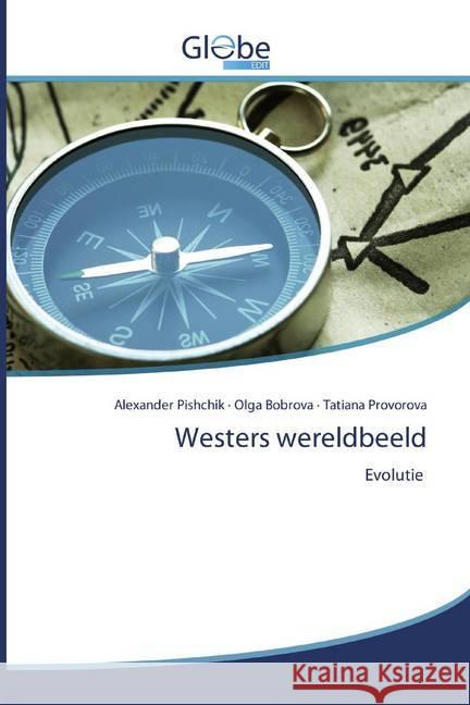 Westers wereldbeeld : Evolutie Pishchik, Alexander; Bobrova, Olga; Provorova, Tatiana 9786139414819