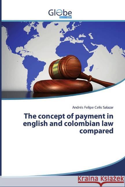 The concept of payment in english and colombian law compared Celis Salazar, Andrés Felipe 9786139415007