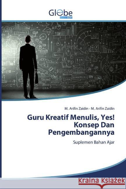 Guru Kreatif Menulis, Yes! Konsep Dan Pengembangannya : Suplemen Bahan Ajar Zaidin, M. Arifin; Zaidin, M. Arifin 9786139415267 GlobeEdit