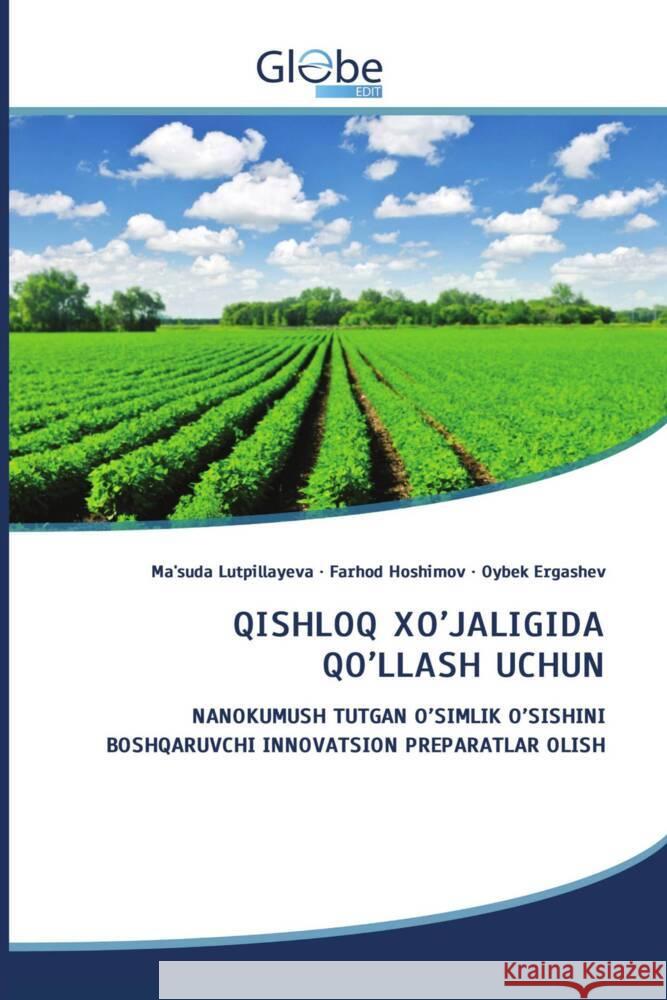 QISHLOQ XO'JALIGIDA QO'LLASH UCHUN Lutpillayeva, Ma'suda, Hoshimov, Farhod, Ergashev, Oybek 9786139415717 GlobeEdit
