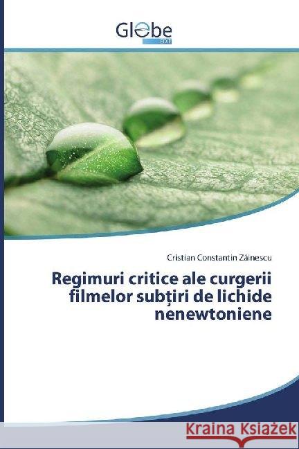 Regimuri critice ale curgerii filmelor sub iri de lichide nenewtoniene Zainescu, Cristian Constantin 9786139416240 GlobeEdit