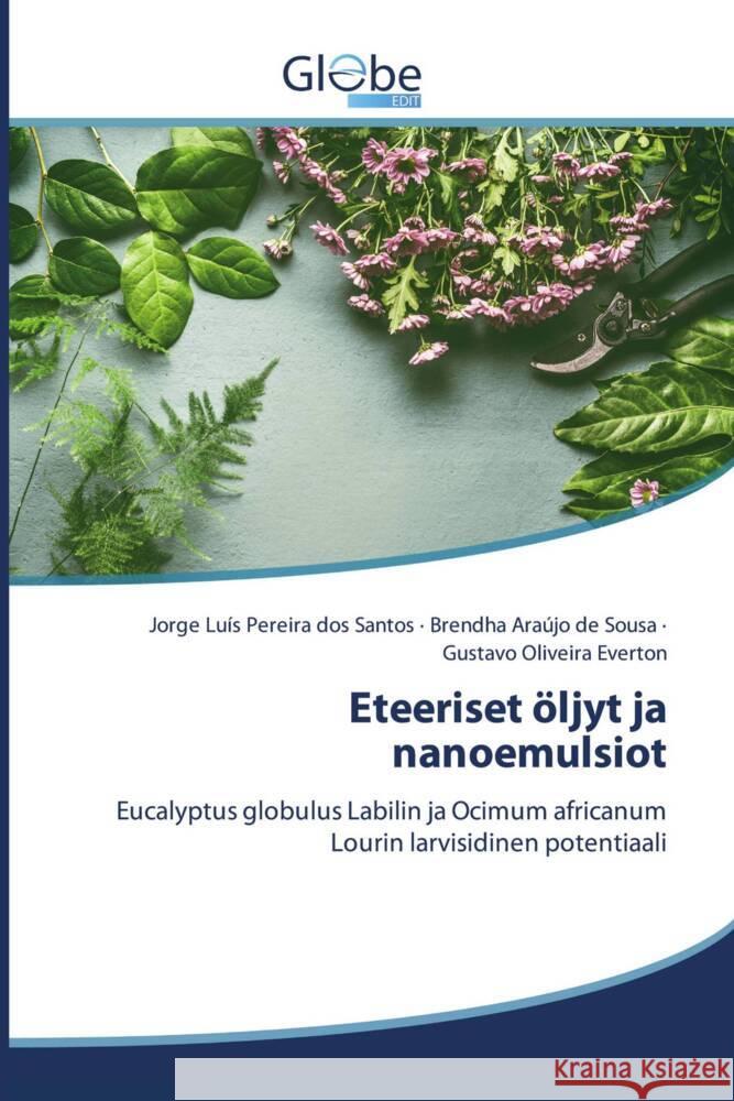 Eteeriset öljyt ja nanoemulsiot Luís Pereira dos Santos, Jorge, Araújo de Sousa, Brendha, Oliveira Everton, Gustavo 9786139416288